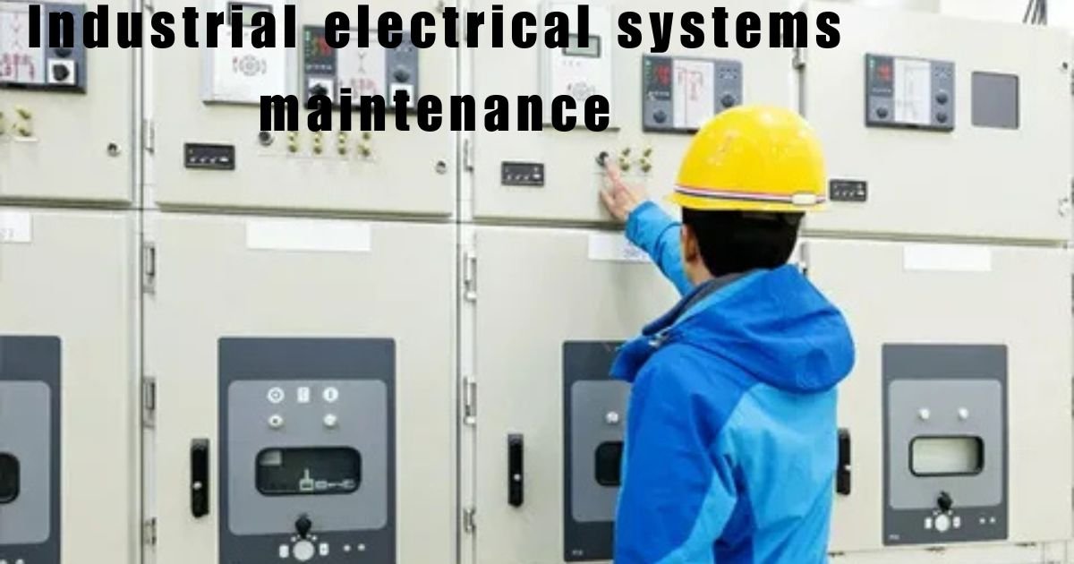 Industrial electrical systems maintenance