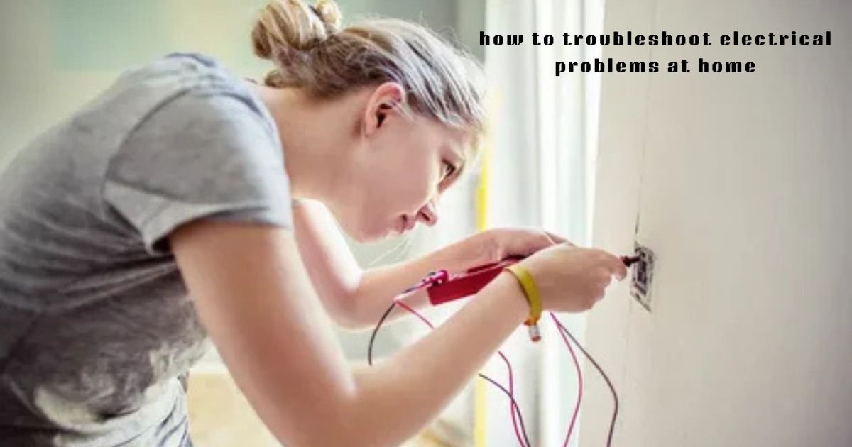 how to troubleshoot electrical problems at home